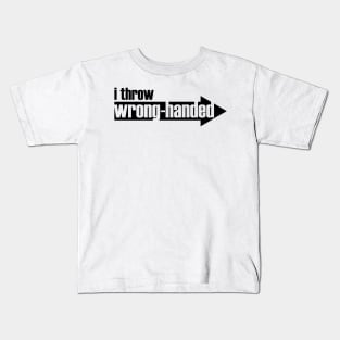 I Throw Wrong-Handed (black text) Kids T-Shirt